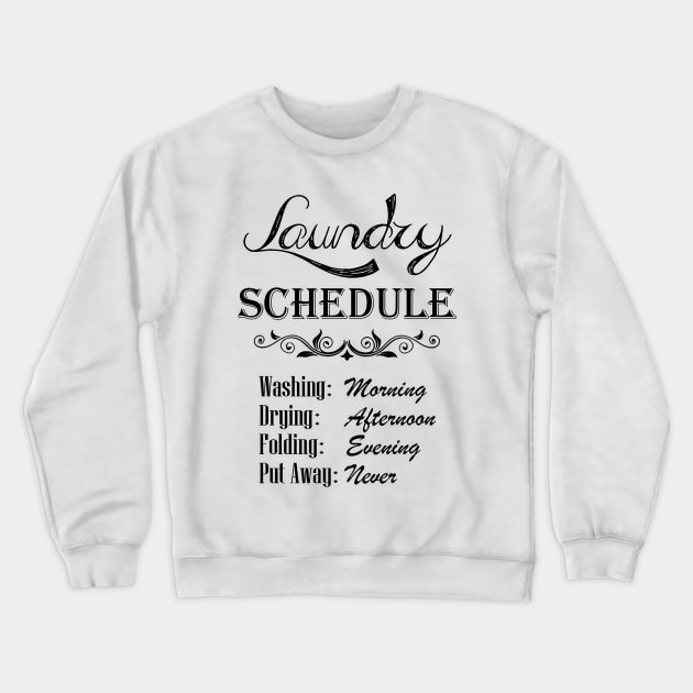 Laundry Schedule Crewneck Sweatshirt by WickedFaery